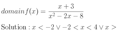 The domain of f(x)=(x+3)/(x^2-2x-8) is x<-2\lor-2<x<4\lor x>4
